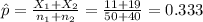 \hat p=\frac{X_{1}+X_{2}}{n_{1}+n_{2}}=\frac{11+19}{50+40}=0.333
