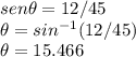 sen\theta =12/45\\\theta=sin^{-1}(12/45)\\\theta =15.466