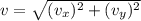v = \sqrt{(v_x)^2 + (v_y)^2}