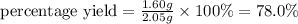 {\text {percentage yield}}=\frac{1.60g}{2.05g}\times 100\%=78.0\%