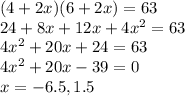 (4+2x)(6+2x)=63\\24+8x+12x+4x^2=63\\4x^2+20x+24=63\\4x^2+20x-39=0\\x=-6.5,1.5