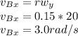v_{Bx} = rw_{y} \\v_{Bx} = 0.15 * 20\\v_{Bx} = 3.0 rad/s