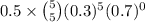 0.5\times\binom{5}{5}(0.3)^{5}(0.7)^{0}