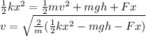 \frac{1}{2} kx^{2} =\frac{1}{2}mv^{2}  +mgh+Fx\\v=\sqrt{\frac{2}{m} (\frac{1}{2}kx^{2} -mgh-Fx) }