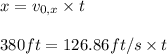 x=v_{0,x}\times t\\\\380ft=126.86ft/s\times t
