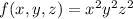f(x, y, z) = x^2y^2z^2