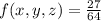 f(x, y, z) = \frac{27}{64}