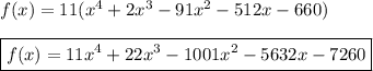 f(x) = 11(x^4 + 2x^3 - 91x^2 - 512x - 660) \\ \\ \boxed{f(x) = 11x^4 + 22x^3 - 1001x^2 - 5632x - 7260}