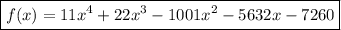 \boxed{f(x) = 11x^4 + 22x^3 - 1001x^2 - 5632x - 7260}