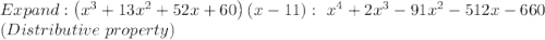 Expand: \left(x^3+13x^2+52x+60\right)\left(x-11\right):\ x^4+2x^3-91x^2-512x-660 \\  (Distributive \ property)