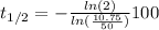 t_{1/2}=-\frac{ln(2)}{ln(\frac{10.75}{50})}100