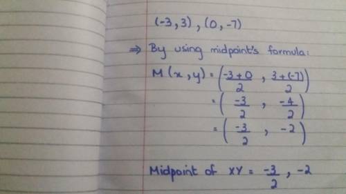 1. (-3, 3), (0.-7) find the midpoint of the line segment with the given endpoints.