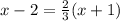 x - 2 = \frac{2}{3}(x+1)