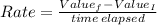 Rate=\frac{Value_f-Value_I}{time \, elapsed}