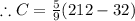 \therefore C=\frac59(212-32)