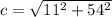 c = \sqrt{11^{2}+54^{2}  }