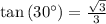 \tan \left(30^{\circ}\right)=\frac{\sqrt{3}}{3}