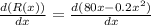 \frac{d(R(x))}{dx}=\frac{d(80x-0.2x^ 2)}{dx}