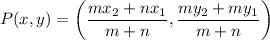 $P(x,y)=\left(\frac{m x_{2}+n x_{1}}{m+n}, \frac{m y_{2}+m y_{1}}{m+n}\right)