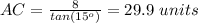AC=\frac{8}{tan(15^o)}=29.9\ units