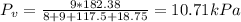 P_{v}=\frac{9*182.38}{8+9+117.5+18.75} =10.71kPa