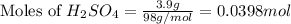 \text{Moles of }H_2SO_4=\frac{3.9g}{98g/mol}=0.0398mol