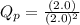 Q_p=\frac{(2.0)}{(2.0)^2}