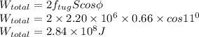 W_{total}= 2f_{tug}Scos\phi\\W_{total}= 2\times 2.20\times10^6\times 0.66\times cos11^0\\W_{total }= 2.84 \times 10^8 J