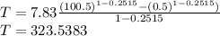 T=7.83\frac{(100.5)^{1-0.2515}-(0.5)^{1-0.2515})}{1-0.2515} \\T=323.5383