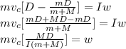mv_{c} [D -\frac{mD}{m+M} ] = Iw\\mv_{c} [\frac{mD + MD-mD}{m+M} ] = Iw\\mv_{c}[\frac{MD}{I(m+M)} ] = w