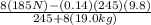 \frac{8(185 N) - (0.14)(245)(9.8)}{245 + 8(19.0 kg)}