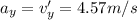 a_y=v'_y=4.57m/s