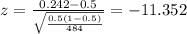z=\frac{0.242-0.5}{\sqrt{\frac{0.5(1-0.5)}{484}}}=-11.352