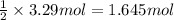 \frac{1}{2}\times 3.29 mol=1.645 mol