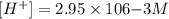 [H^+]=2.95\times 106{-3}M