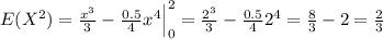 E(X^2) = \frac{x^3}{3} -\frac{0.5}{4} x^4 \Big|_0^2 = \frac{2^3}{3} -\frac{0.5}{4} 2^4 = \frac{8}{3} -2 = \frac{2}{3}