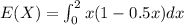 E(X) = \int_{0}^2 x(1-0.5x) dx
