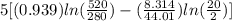 5[(0.939) ln(\frac{520}{280}) - (\frac{8.314}{44.01})ln(\frac{20}{2})]