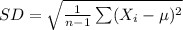 SD=\sqrt{\frac{1}{n-1}\sum (X_{i}-\mu)^{2}}
