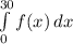 \int\limits^{30}_{0} {f(x)} \, dx