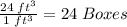 \frac{24 \hspace{0.09cm}ft^3}{1 \hspace{0.09cm} ft^3}  = 24  \hspace{0.09cm}Boxes