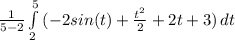 \frac{1}{5-2} \int\limits^5_2 {(-2sin(t)+\frac{t^2}{2} +2t + 3)} \, dt