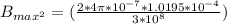 B_{max^2} =  (\frac{2 *4 \pi *10^{-7}*1.0195*10^{-4}}{ 3*10^8})