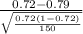 \frac{0.72-0.79}{\sqrt{\frac{0.72(1- 0.72)}{150} } }