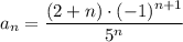 a_n=\dfrac{(2+n)\cdot(-1)^{n + 1}}{5^n}