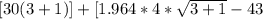 [30(3 + 1)] + [1.964*4*\sqrt{3 + 1} - 43