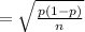= \sqrt{\frac{p(1-p)}{n} }