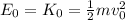 E_0=K_0=\frac{1}{2}mv_0^{2}