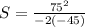 S = \frac{75^{2} }{-2 (-45)}
