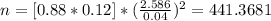 n= [0.88*0.12]*(\frac{{2.586}}{0.04})^2= 441.3681
